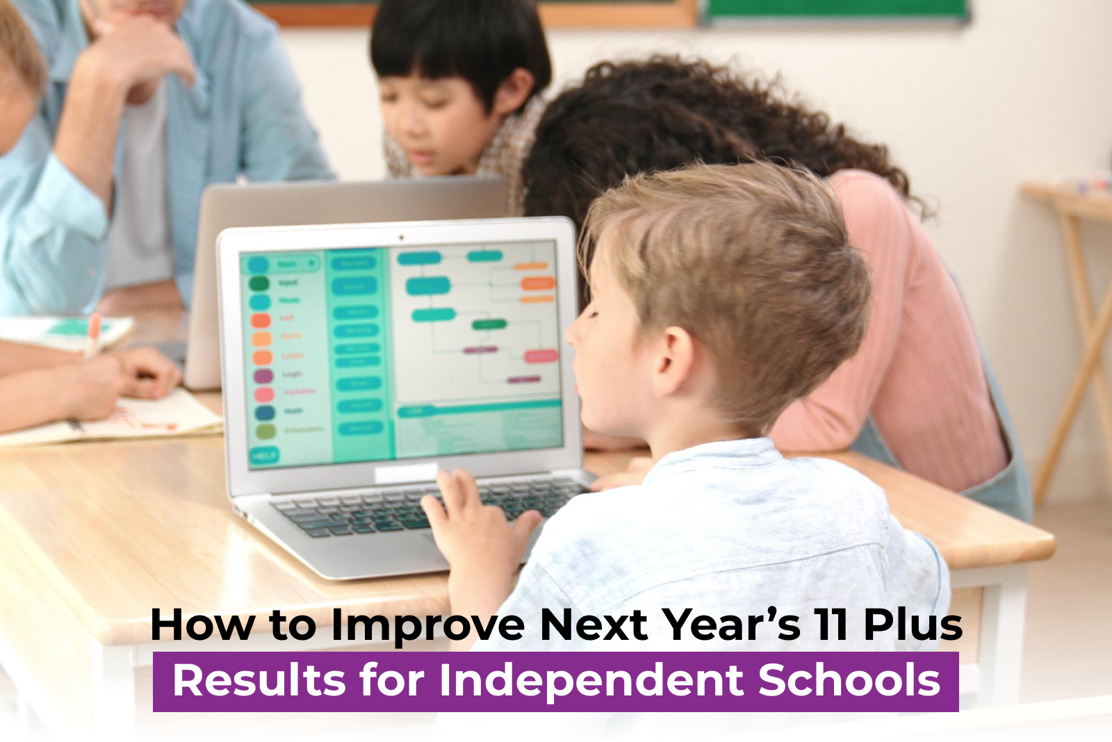 How to Improve Next Year’s 11 Plus Results for Independent Schools