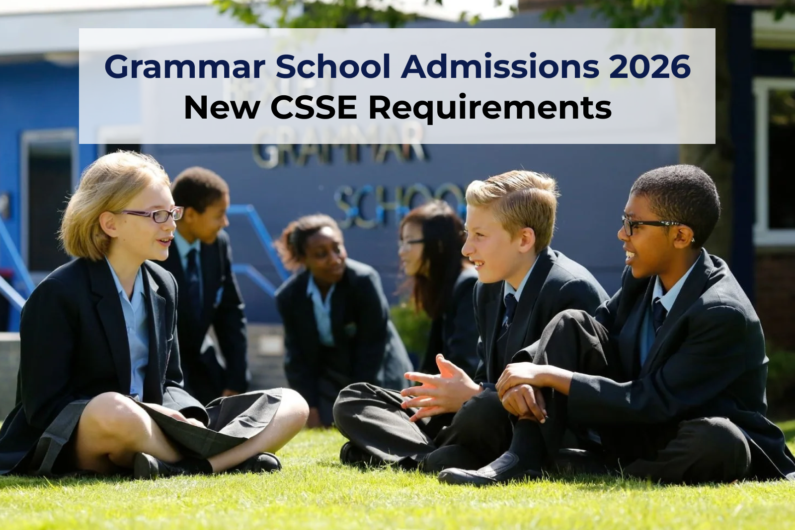 Grammar School Admissions 2026 New CSSE Requirements