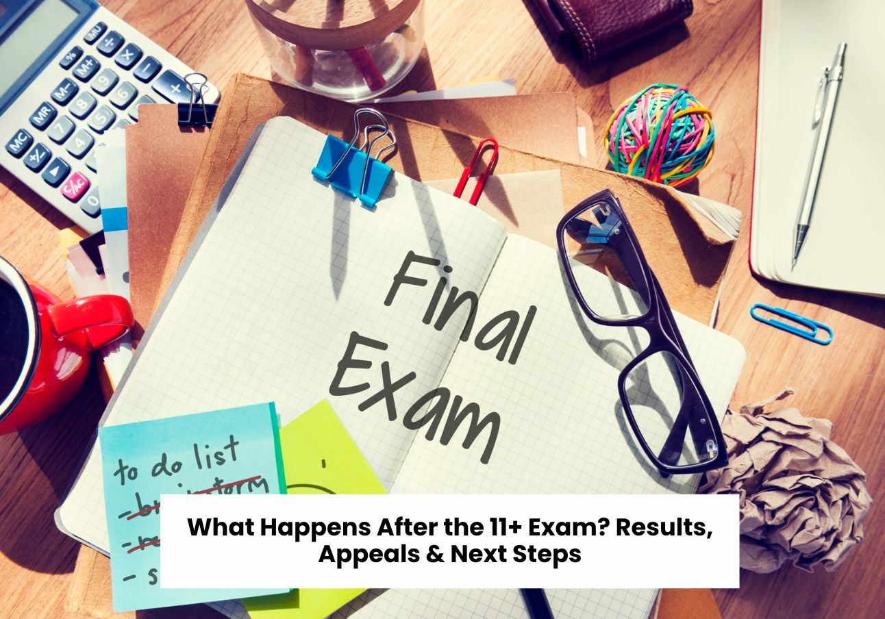 What Happens After the 11+ Exam? Results, Appeals and Next Steps